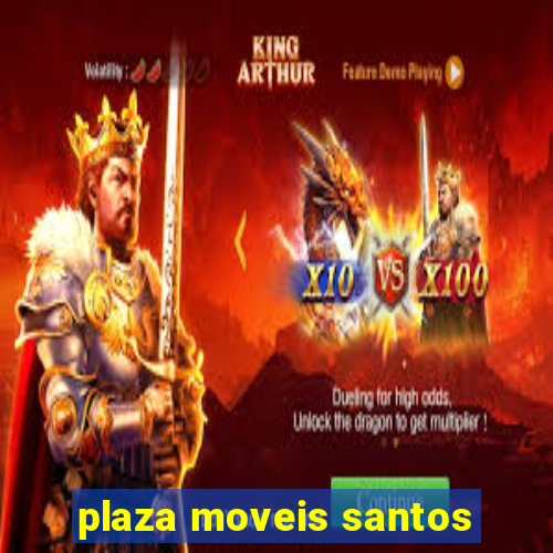 plaza moveis santos